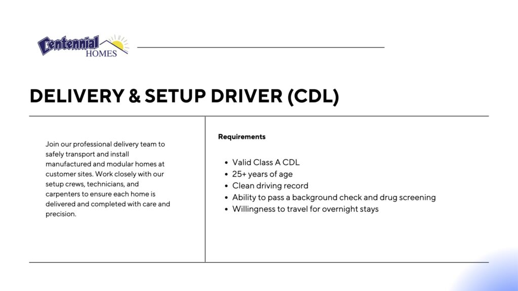 Delivery and Setup Driver (CDL) requirements: Class A CDL, age 25+, clean driving record