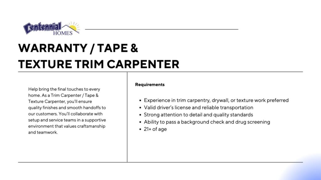 Warranty and Tape and Texture Trim Carpenter requirements: trim or drywall experience, age 21+