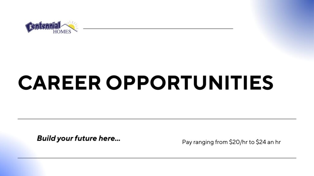 Centennial Homes career opportunities graphic listing pay from $20 to $24 an hour